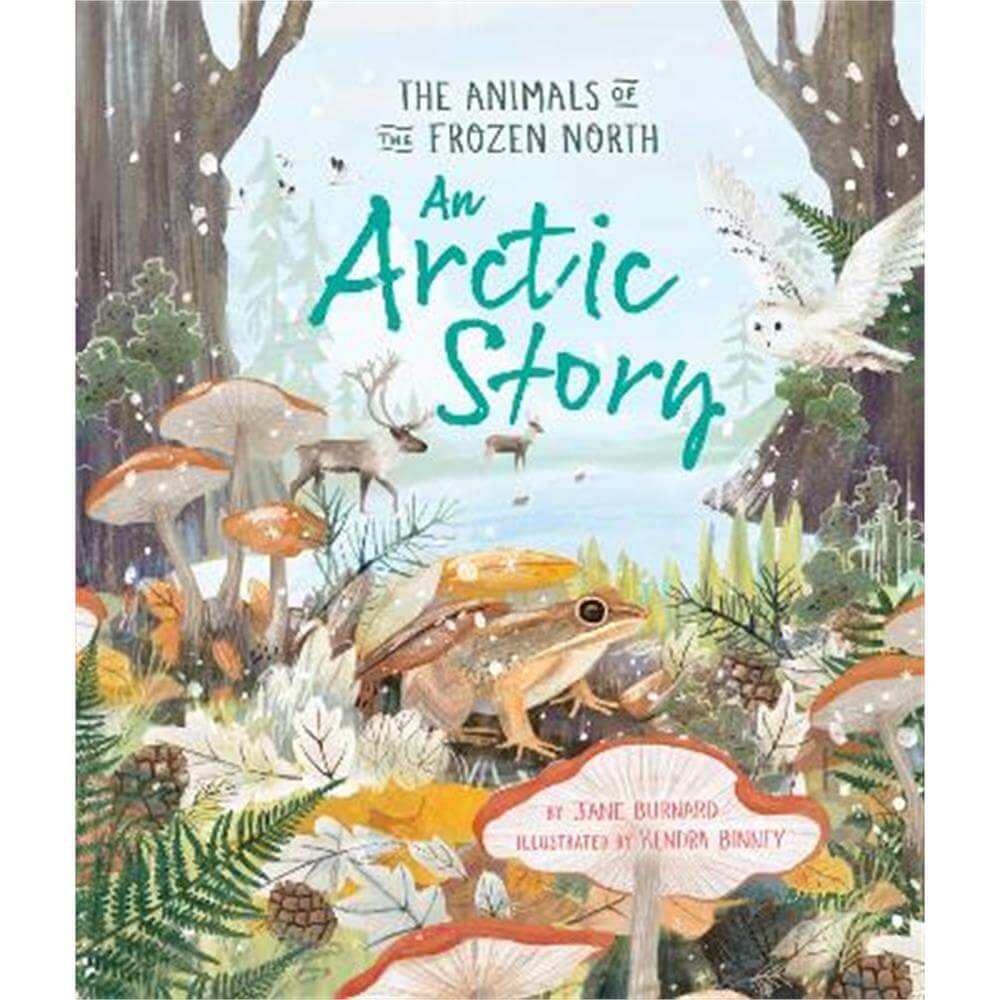 An Arctic Story: The Animals of the Frozen North (Hardback) - Jane Burnard